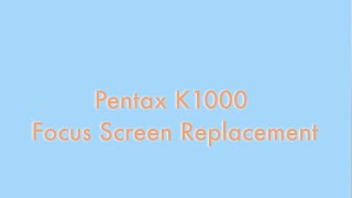 Pentax K1000 Focus Screen Replacement [upl. by Sisxela]