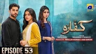 Kaffara Mega Episode 53 amp 54  Ali Ansari  Laiba Khan  Zoya Nasir  18th September 2024 [upl. by Georglana]