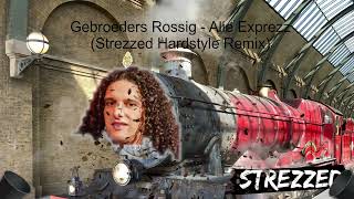 Gebroeders Rossig  Alie Exprezz Strezzed Hardstyle Karnaval Remix [upl. by Tasiana]