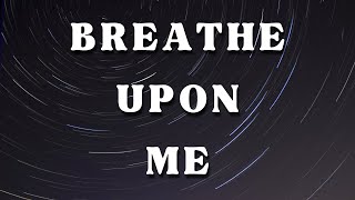 Neon Adejo  Breathe upon me Lyrics Video [upl. by Samuela264]