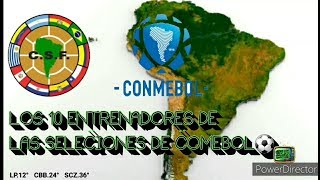 LOS 10 DIRECTORES TECNICOS DE LAS SELECIONES DE CONMEBOL  CTv de LEJOS [upl. by Boniface]