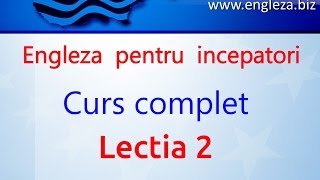 Curs de Limba Engleza Incepatori Complet Lectia 2 [upl. by Kciredor113]