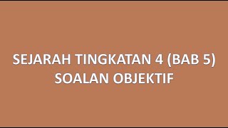 ULANGKAJI  Sejarah Tingkatan 4 Bab 5 Soalan Objektif [upl. by Betthel]