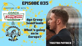 Choppin it Up with Coach Krispy Kreme  Age Group Semifinals and Whats up in Europe [upl. by Eanod]