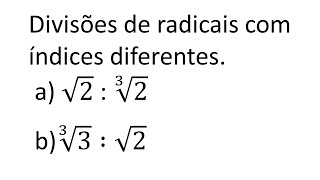 DIVISÃO DE RAIZES  Efetue as divisões de radicais com índices diferentes [upl. by Dlonra]