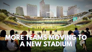 10 More Teams Moving to a New Stadium Soon [upl. by Chiaki811]