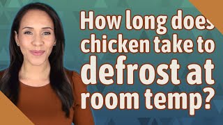 How long does chicken take to defrost at room temp [upl. by Eigriv]