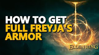 How to get Freyjas Greatsword Freyjas Helm Freyja Armor Gauntlets Greaves Elden Ring Full Set [upl. by Fara]