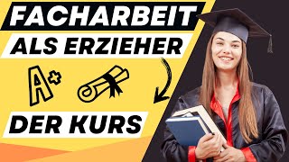 FACHARBEIT als ERZIEHER schreiben  der online Kurs  ERZIEHERKANAL [upl. by Garrard]