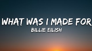 Billie Eilish  What Was I Made For Lyrics [upl. by Clift]