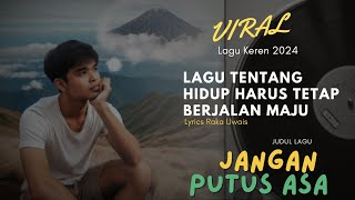 VIRAL  JANGAN PUTUS ASA  RAKA UWAIS  musik lirik lagu [upl. by Royce]