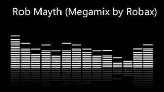 Rob Mayth Megamix by Robax [upl. by Aikemet757]