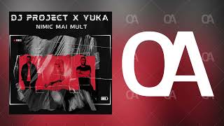 DJ Project x YUKA  Nimic mai mult Official Audio [upl. by Jeffcott]