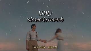 Main aa likhu tu aa jaye  Slowed  Reverb  ISHQ  Lofi Song  Use Headphones 🎧🎧 [upl. by Ilojna55]