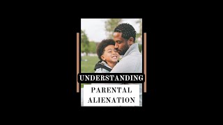 Understanding Parental Alienation [upl. by Gentilis]