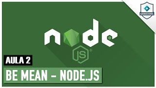 Be MEAN NodeJS AULA 2 2 [upl. by Pilif]