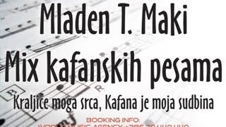 Mladen T Maki  Mix kafanskih pesama [upl. by Ennis]