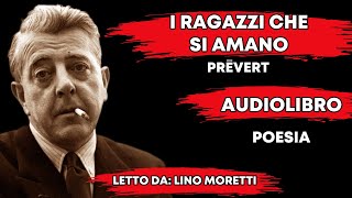 🔴 I RAGAZZI CHE SI AMANO  JAQUES PREVERT  Poesia [upl. by Ayanaj]