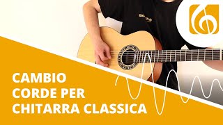 CAMBIO CORDE PER CHITARRA CLASSICA [upl. by Naesyar774]