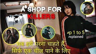 A Shop for Killers 2024 ACTION THRILLER Series  Ep 1 to 5 Explained in Hindi Movies expo Hindi [upl. by Verge987]