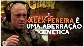 JOE ROGAN É O FÃ NÚMERO UM DO ALEX quotPOATANquot PEREIRA  LEGENDADO [upl. by Yziar]