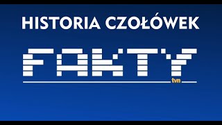 HISTORIA CZOŁÓWEK FAKTY TVN [upl. by Ramsdell265]