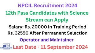 NPCIL Recruitment 2024 Stipendiary Trainee Operator and Maintainer  Latest Jobs Notifications [upl. by Bitthia369]