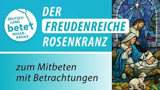 Der Freudenreiche Rosenkranz zum Mitbeten mit Betrachtungen  Deutschland betet Rosenkranz [upl. by Granese]