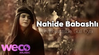 Nahide Babashlı  Çemberimde Gül Oya Official Video [upl. by Nivad757]