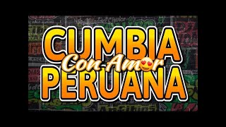 LO MEJOR DE LA CUMBIA PERUANA CON AMOR 💖🍻GRUPO 5AGUA MARINAARMONIA 10CORAZON SERRANO DJ JUAN [upl. by Imef]