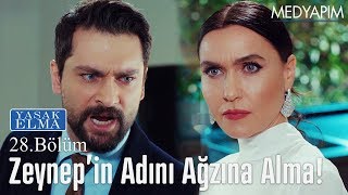 Zeynepin adını ağzına almayacaksın yoksa  Yasak Elma 28 Bölüm [upl. by Arraeit]