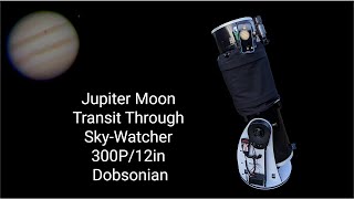 Jupiter Moon Transit SkyWatcher 300P GOTO 12in Dobsonian Telescope  Astronomy [upl. by Corilla]