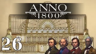 Anno 1800  Full Story  All DLC  Anarchy  New World Rising  Episode 26  🙊 No Commentary 🙊 [upl. by Linder]