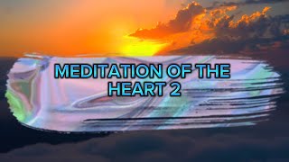 Create In me Clean heart  Meditations of the Heart 2 “The Path” [upl. by Oedama]