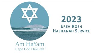 Erev Rosh Hashanah 2023  Am HaYam  Cape Cod Havurah [upl. by Zetnas339]