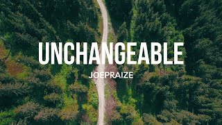 Joepraize Unchangeable Lyrics Joepraize Unchangeable [upl. by Airoled]