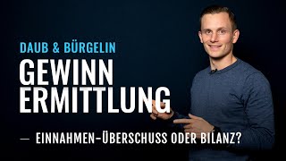 Gewinnermittlung  Unterschiede zwischen EinnahmenÜberschuss EÜR und Bilanz  Daub amp Bürgelin [upl. by Naynek405]