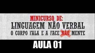 MINICURSO AULA 0104 LINGUAGEM NÃO VERBAL  O CORPO FALA E FACE NÃO MENTE  LNV [upl. by Akihc]