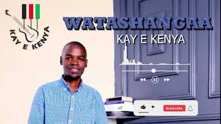 KAY E KENYA WATASHANGAA OFFICIAL AUDIO [upl. by Annaihr]