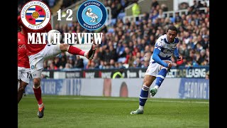 Reading FC 12 Wycombe Wanderers Smith  EFL League One Matchday 37  Match Review [upl. by Ellenrad156]