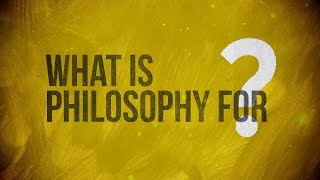 What is Philosophy for [upl. by Tihw482]