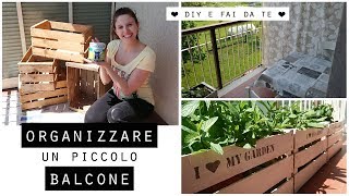 Come ORGANIZZARE un piccolo BALCONE spendendo pocoArredamento FAI DA TE e DIY da giardino [upl. by Aloysia]