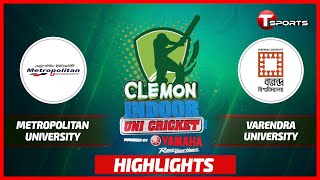 Extended Highlights  Varendra University vs Metropolitan University  Clemon Indoor Uni Cricket [upl. by Knepper]