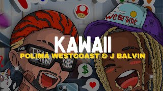 Polimá Westcoast amp J Balvin – KAWAII Letra [upl. by Sale316]