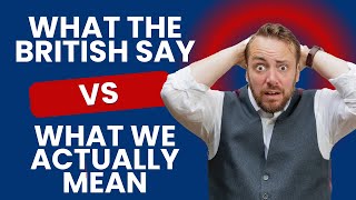 What the British say VS what we actually mean  Learn British English [upl. by Jeconiah531]