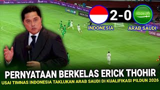 🔴 HEBOHKAN JAGAT ASIA  Pernyataan BERKELAS ERICK THOHIR Usai Indonesia Bungkam Arab Saudi 20 [upl. by Leibman]