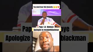 Papa EA Ade Oye apologize to verydark🙇🙇😥😥 fypシ゚viral facts youtubeshorts duet viralvideo [upl. by Eemak]