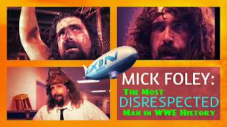 Mick Foley The Most DISRESPECTED Man in WWE History [upl. by Hpeosj154]