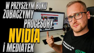 Nvidia i MediaTek stworzą procesory do PC już w przyszłym roku [upl. by Suhpoelc]