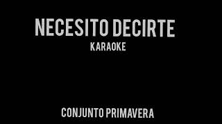 Conjunto Primavera  Necesito Decirte Karaoke 2 Tonos Bajo [upl. by Faber]